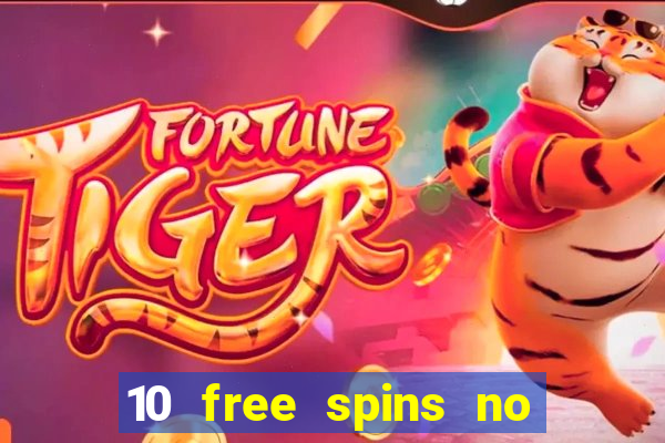 10 free spins no deposit casino uk