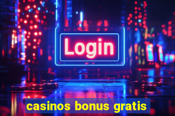 casinos bonus gratis