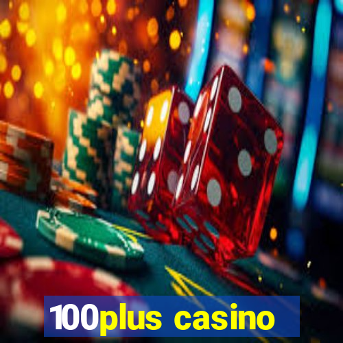 100plus casino