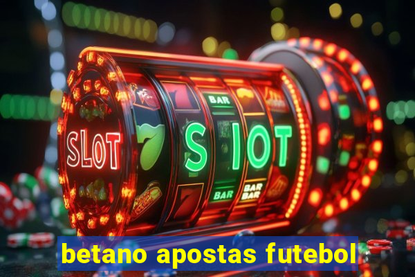 betano apostas futebol