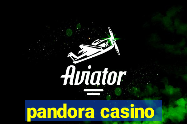 pandora casino