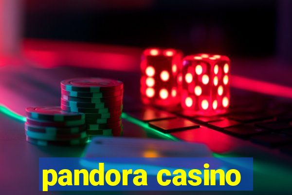 pandora casino