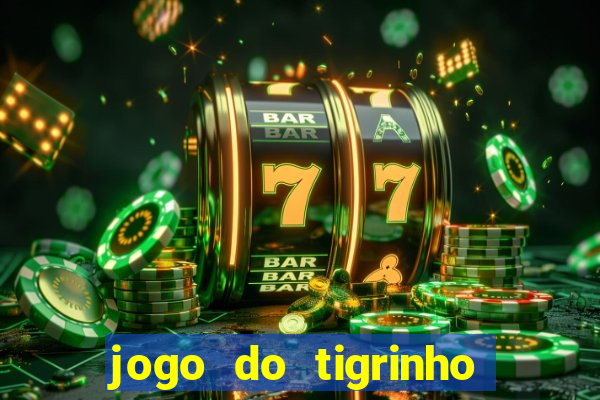 jogo do tigrinho esporte bet