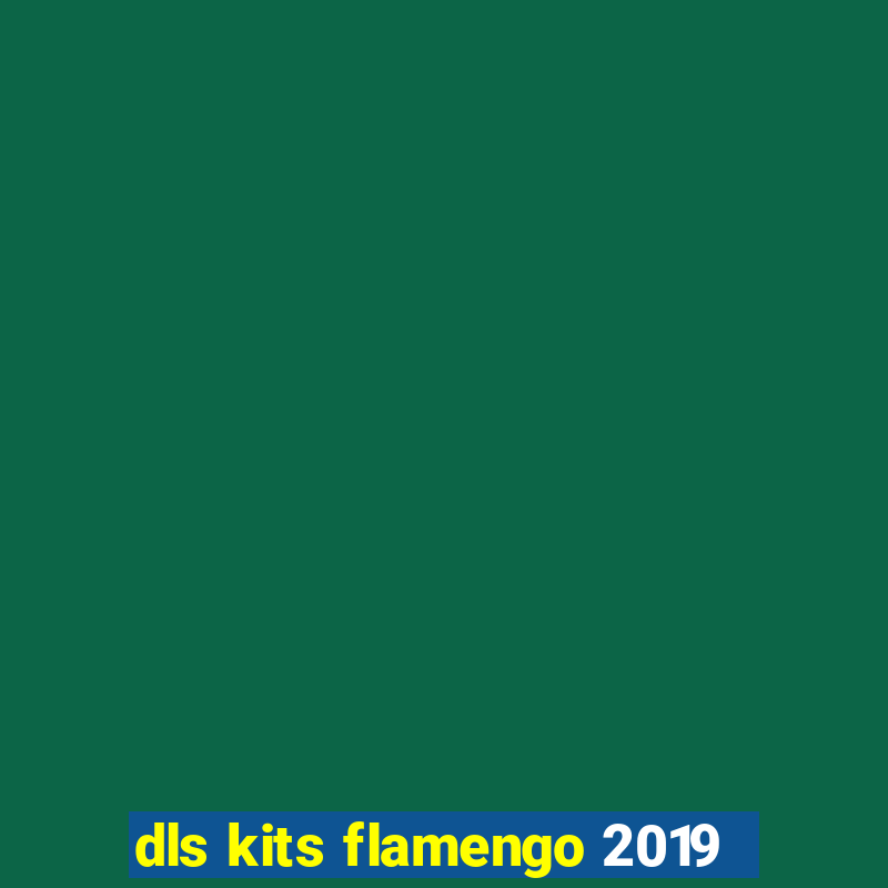 dls kits flamengo 2019