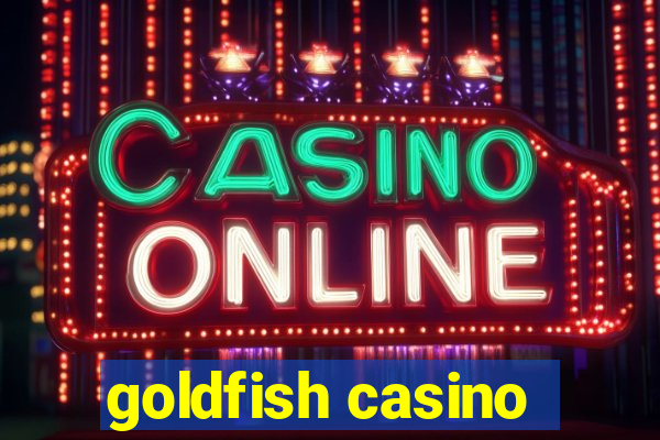 goldfish casino