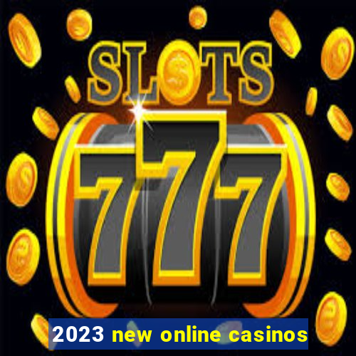 2023 new online casinos