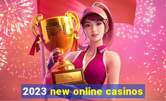 2023 new online casinos