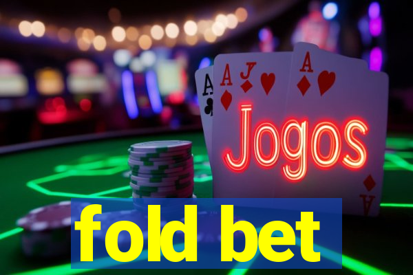 fold bet