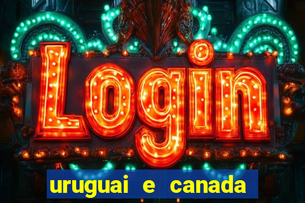 uruguai e canada onde assistir