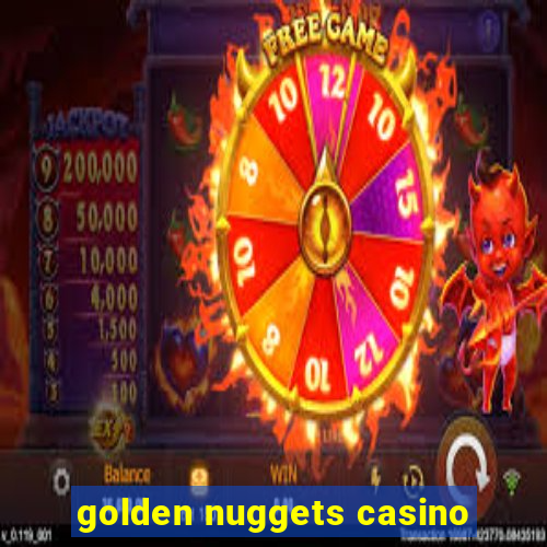 golden nuggets casino