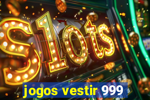 jogos vestir 999