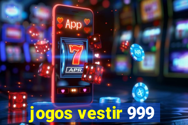 jogos vestir 999