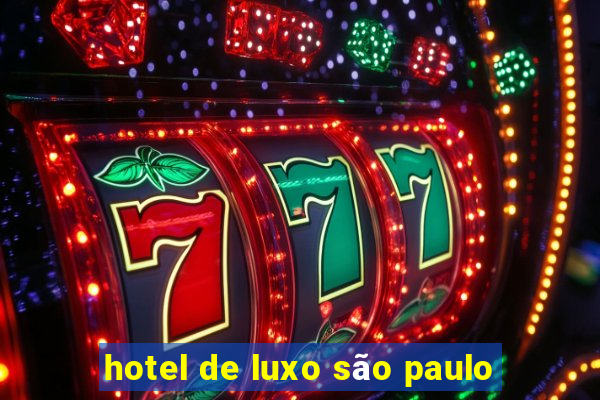 hotel de luxo são paulo