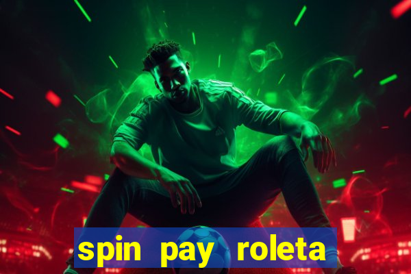 spin pay roleta ganhar dinheiro