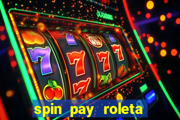 spin pay roleta ganhar dinheiro