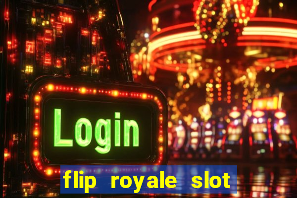 flip royale slot free play