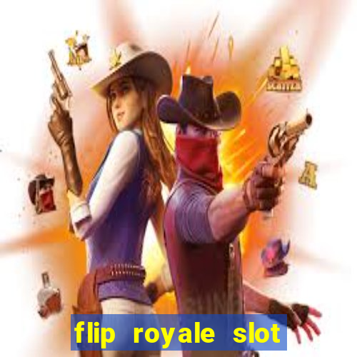 flip royale slot free play