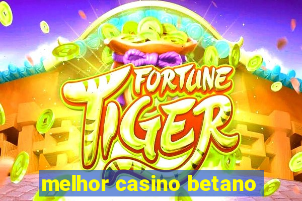 melhor casino betano