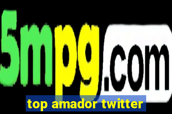 top amador twitter