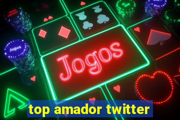 top amador twitter