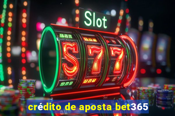 crédito de aposta bet365