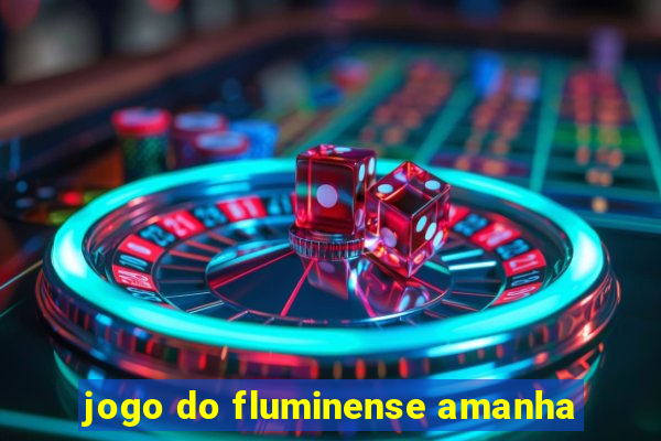 jogo do fluminense amanha