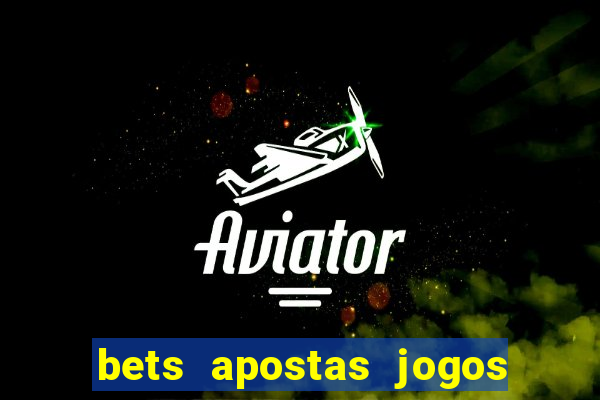 bets apostas jogos de hoje