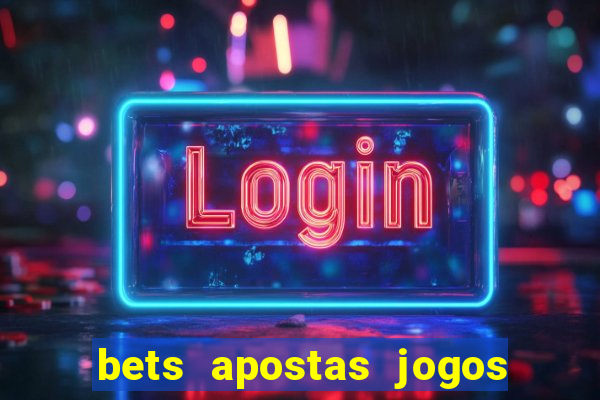 bets apostas jogos de hoje