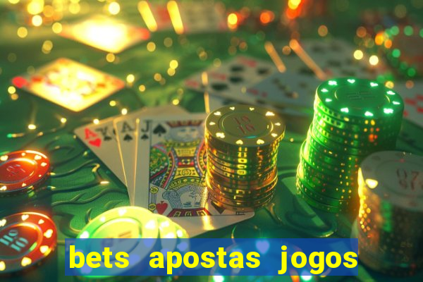 bets apostas jogos de hoje