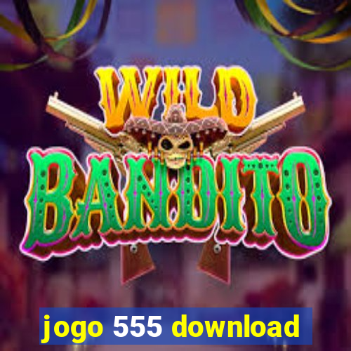 jogo 555 download