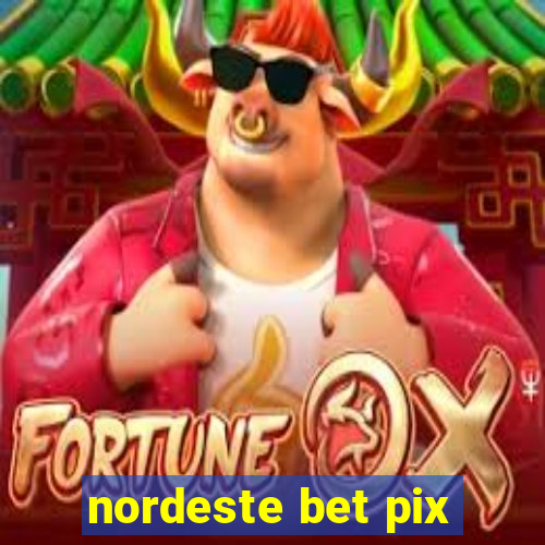 nordeste bet pix