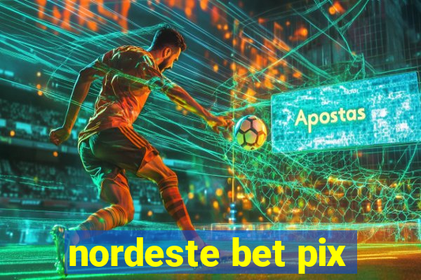 nordeste bet pix