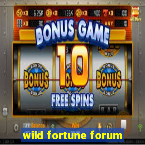 wild fortune forum