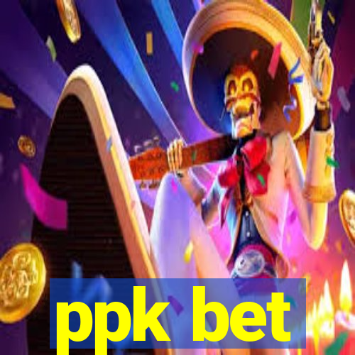 ppk bet