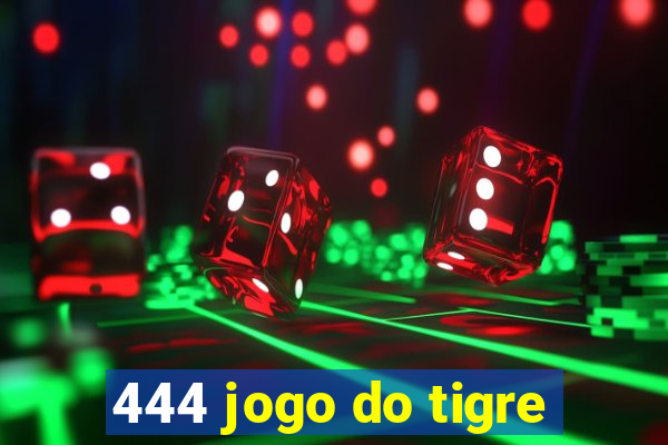 444 jogo do tigre