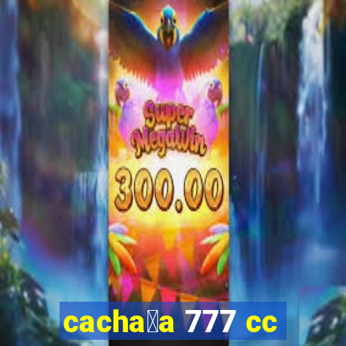 cacha莽a 777 cc