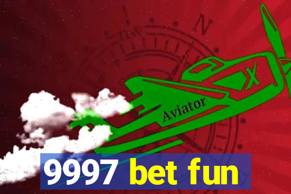 9997 bet fun