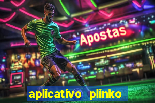 aplicativo plinko paga mesmo