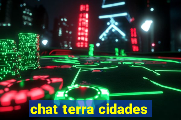 chat terra cidades