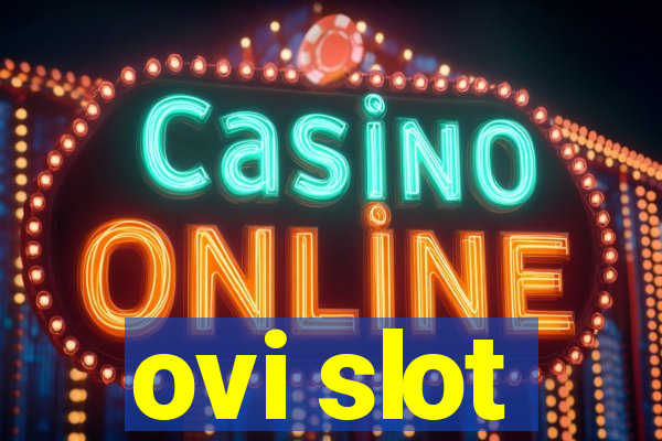 ovi slot