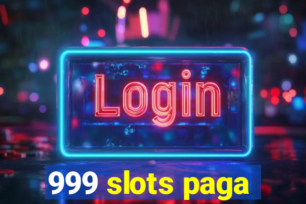 999 slots paga