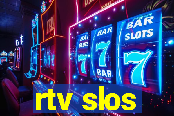 rtv slos