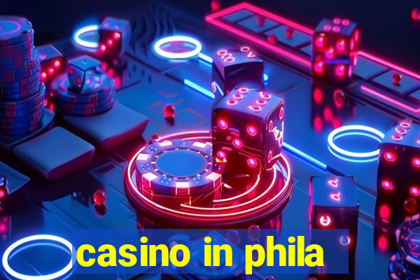 casino in phila