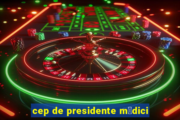 cep de presidente m茅dici