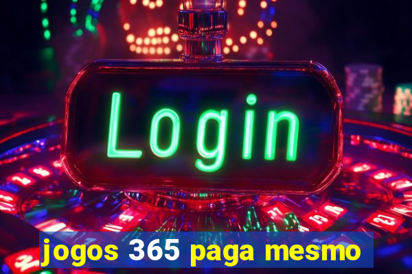 jogos 365 paga mesmo