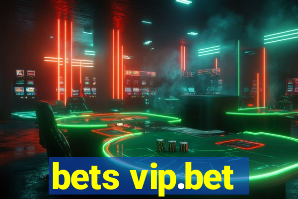 bets vip.bet