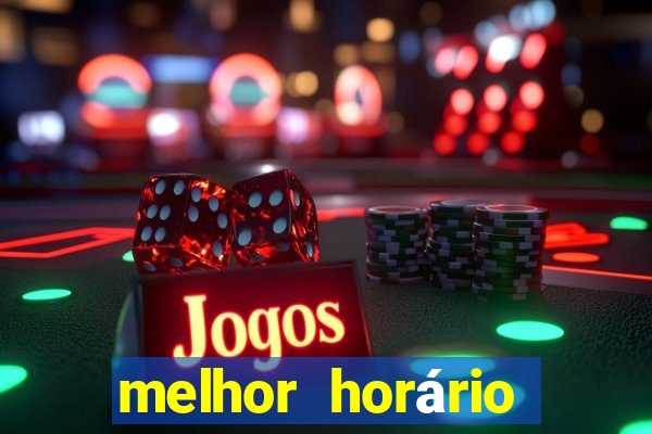 melhor horário para jogar fortune tiger hoje 2024 noite