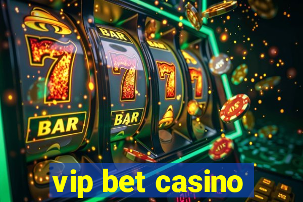 vip bet casino