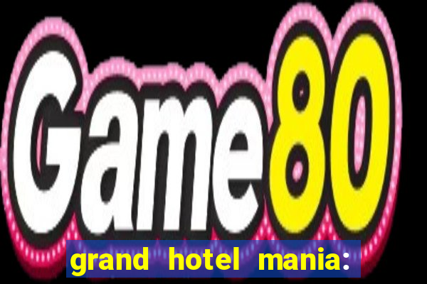 grand hotel mania: hotel jogo