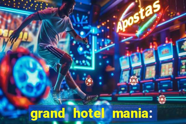 grand hotel mania: hotel jogo